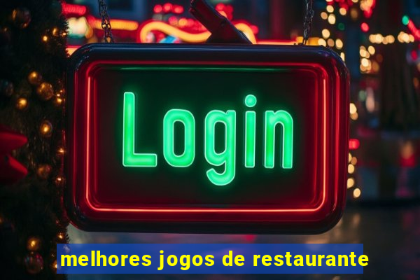 melhores jogos de restaurante